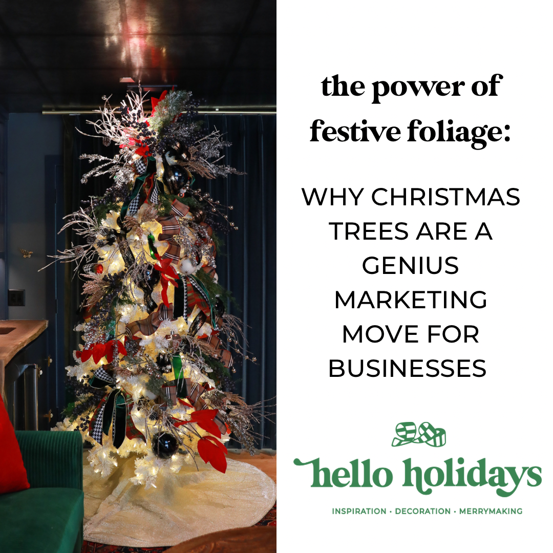 why your business needs a Christmas Tree Hello Holidays